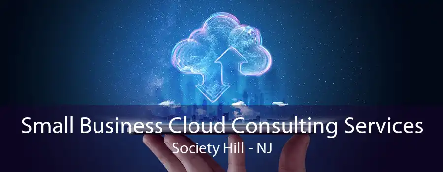 Small Business Cloud Consulting Services Society Hill - NJ