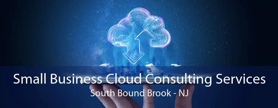 Small Business Cloud Consulting Services South Bound Brook - NJ