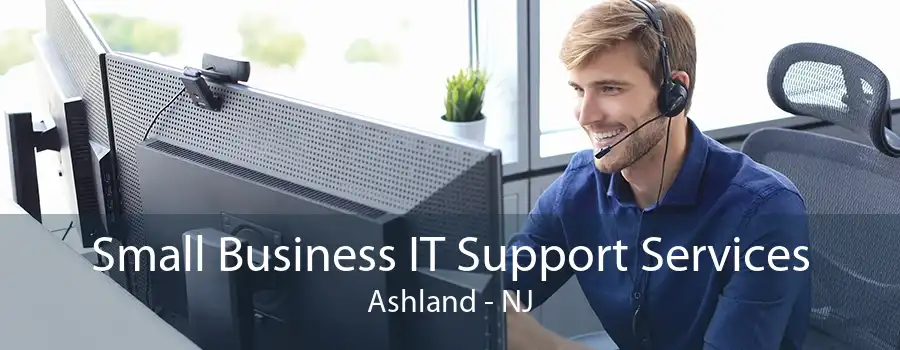 Small Business IT Support Services Ashland - NJ