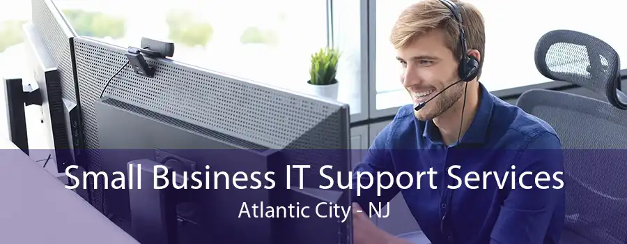 Small Business IT Support Services Atlantic City - NJ