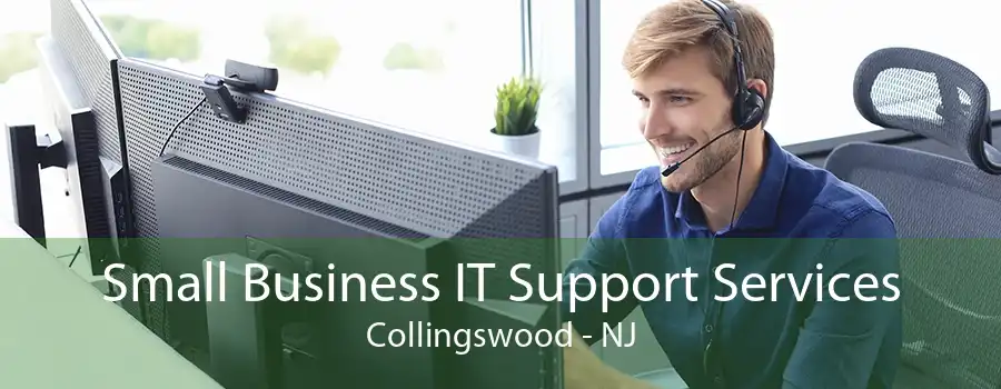 Small Business IT Support Services Collingswood - NJ