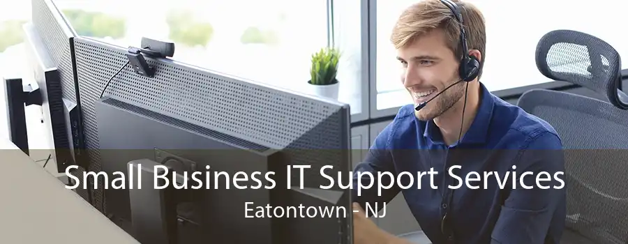 Small Business IT Support Services Eatontown - NJ