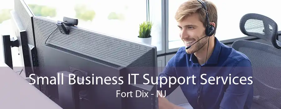 Small Business IT Support Services Fort Dix - NJ