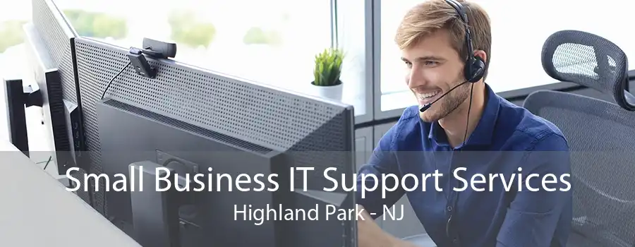 Small Business IT Support Services Highland Park - NJ