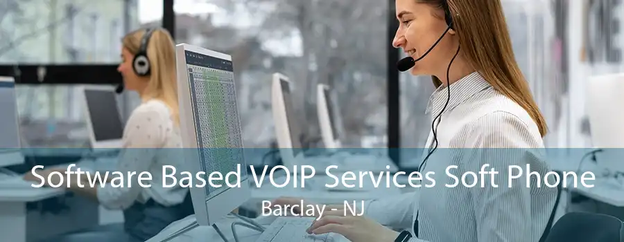 Software Based VOIP Services Soft Phone Barclay - NJ