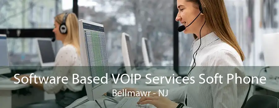 Software Based VOIP Services Soft Phone Bellmawr - NJ