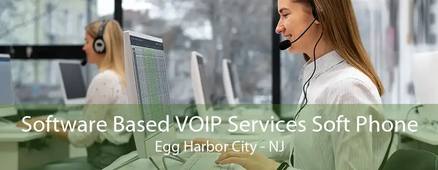 Software Based VOIP Services Soft Phone Egg Harbor City - NJ