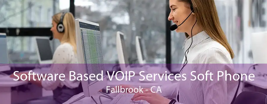 Software Based VOIP Services Soft Phone Fallbrook - CA