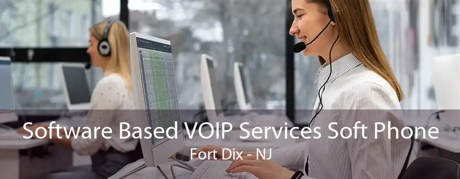 Software Based VOIP Services Soft Phone Fort Dix - NJ