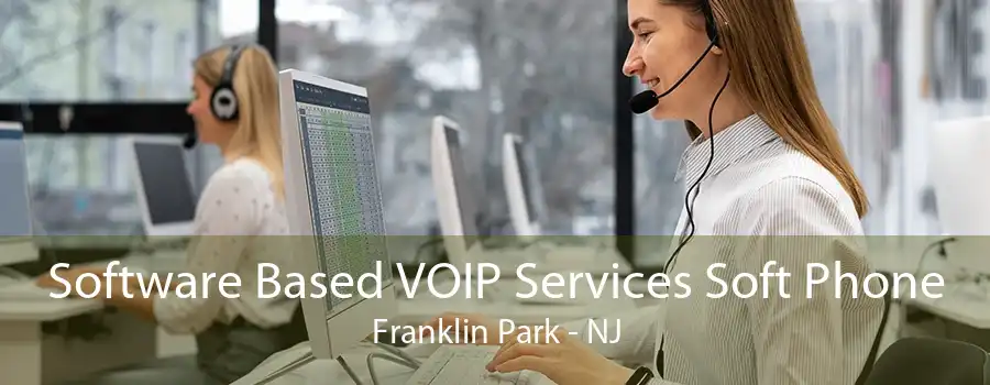 Software Based VOIP Services Soft Phone Franklin Park - NJ