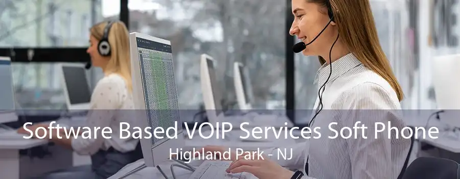 Software Based VOIP Services Soft Phone Highland Park - NJ