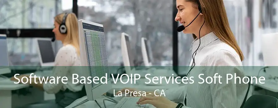 Software Based VOIP Services Soft Phone La Presa - CA