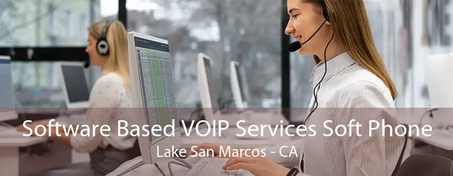 Software Based VOIP Services Soft Phone Lake San Marcos - CA