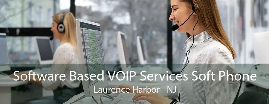 Software Based VOIP Services Soft Phone Laurence Harbor - NJ