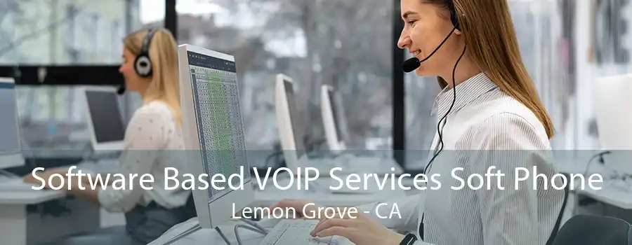 Software Based VOIP Services Soft Phone Lemon Grove - CA