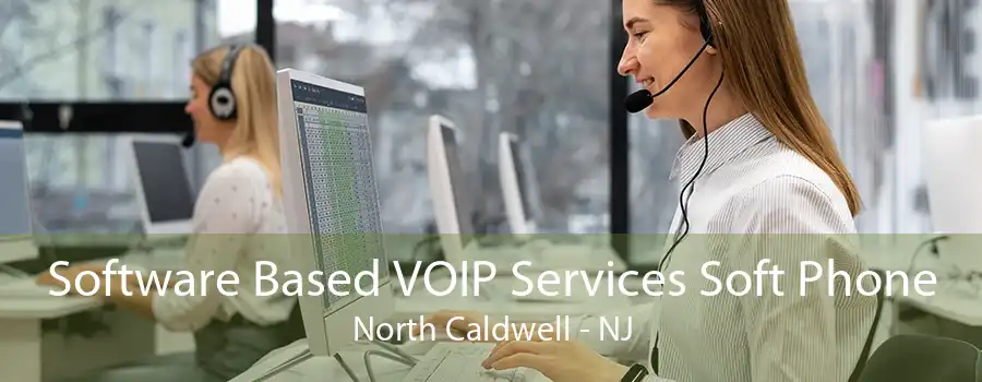 Software Based VOIP Services Soft Phone North Caldwell - NJ