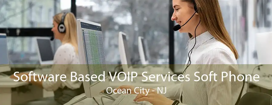 Software Based VOIP Services Soft Phone Ocean City - NJ