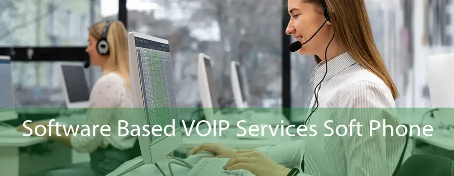 Software Based VOIP Services Soft Phone 