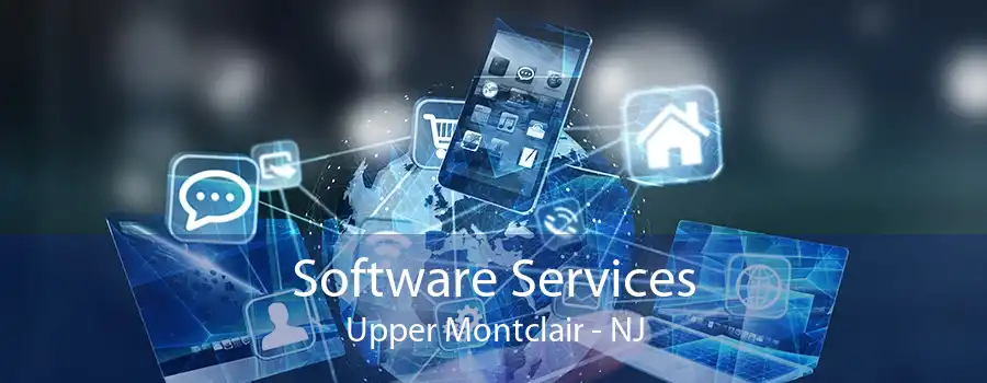 Software Services Upper Montclair - NJ