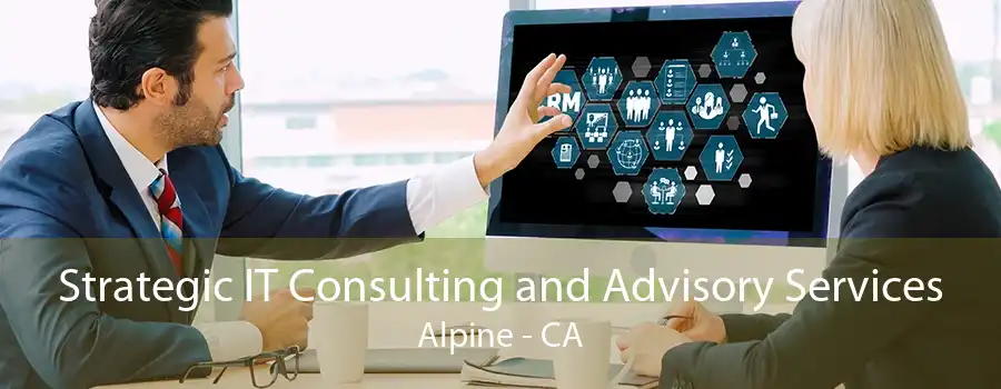 Strategic IT Consulting and Advisory Services Alpine - CA