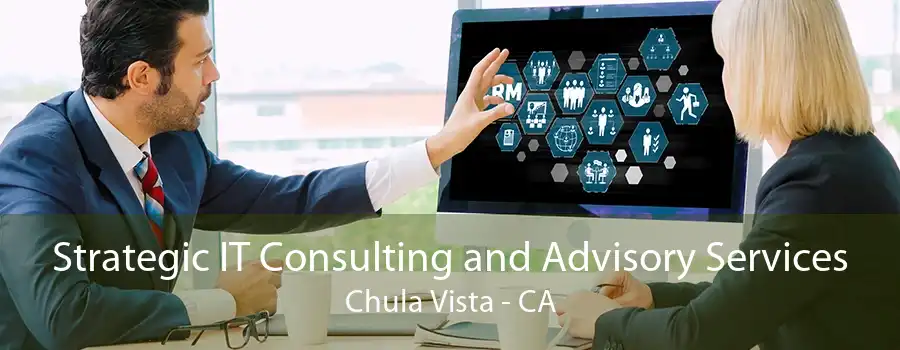 Strategic IT Consulting and Advisory Services Chula Vista - CA