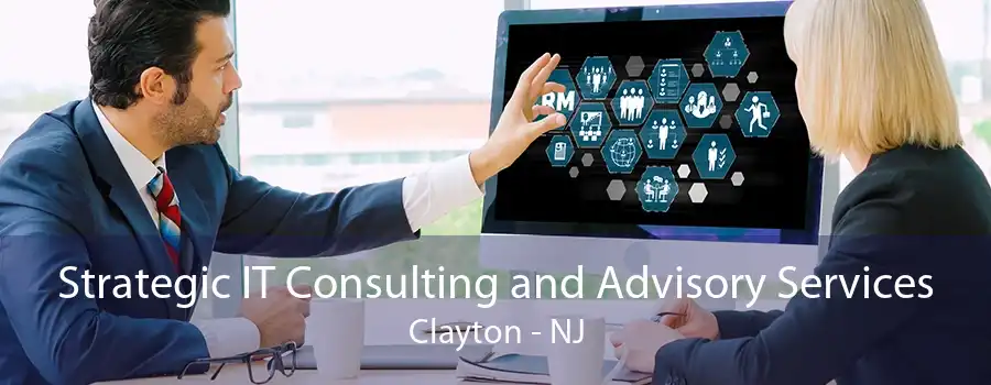 Strategic IT Consulting and Advisory Services Clayton - NJ
