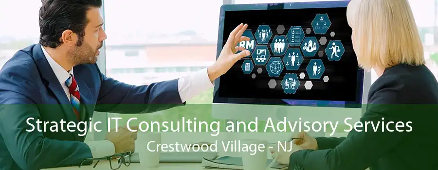 Strategic IT Consulting and Advisory Services Crestwood Village - NJ