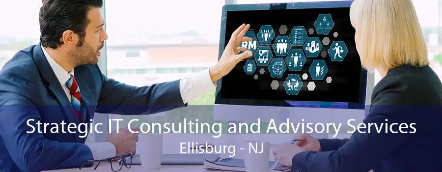 Strategic IT Consulting and Advisory Services Ellisburg - NJ