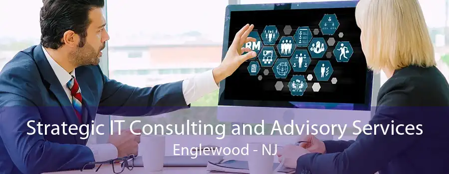 Strategic IT Consulting and Advisory Services Englewood - NJ