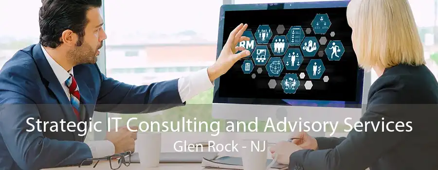 Strategic IT Consulting and Advisory Services Glen Rock - NJ