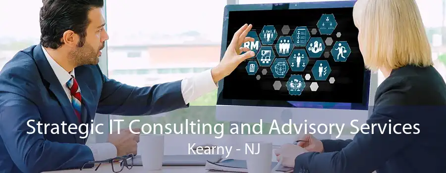 Strategic IT Consulting and Advisory Services Kearny - NJ