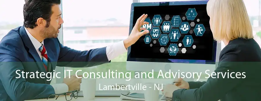 Strategic IT Consulting and Advisory Services Lambertville - NJ