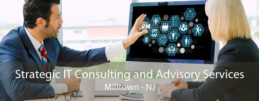 Strategic IT Consulting and Advisory Services Milltown - NJ