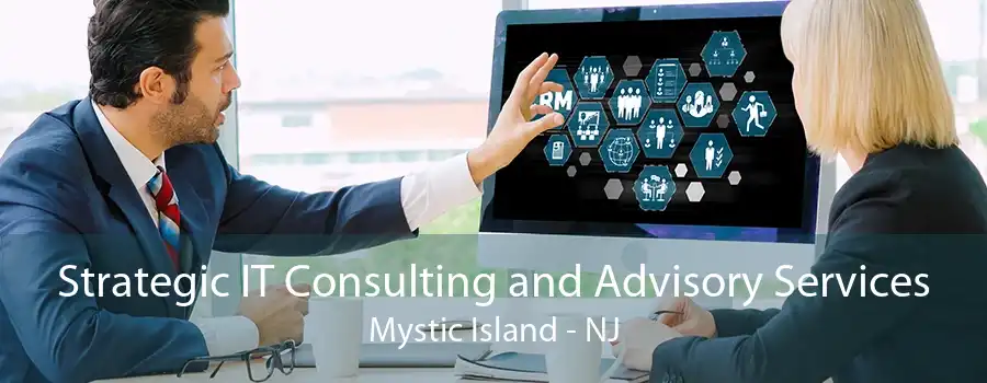 Strategic IT Consulting and Advisory Services Mystic Island - NJ