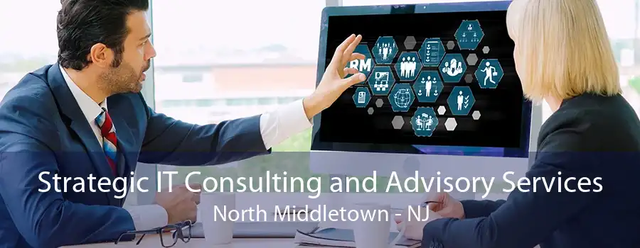 Strategic IT Consulting and Advisory Services North Middletown - NJ