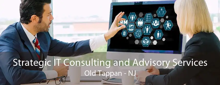 Strategic IT Consulting and Advisory Services Old Tappan - NJ