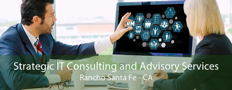 Strategic IT Consulting and Advisory Services Rancho Santa Fe - CA