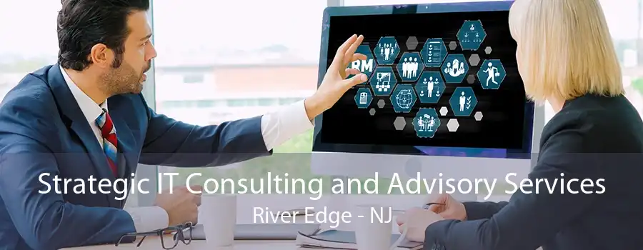 Strategic IT Consulting and Advisory Services River Edge - NJ