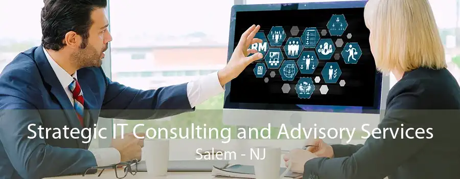 Strategic IT Consulting and Advisory Services Salem - NJ