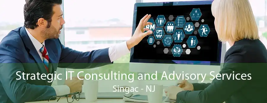 Strategic IT Consulting and Advisory Services Singac - NJ