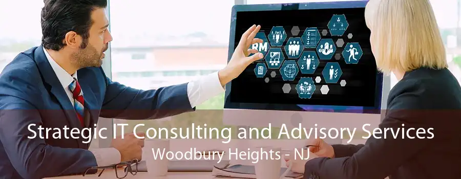Strategic IT Consulting and Advisory Services Woodbury Heights - NJ