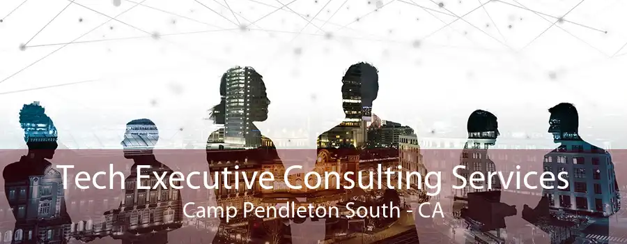 Tech Executive Consulting Services Camp Pendleton South - CA