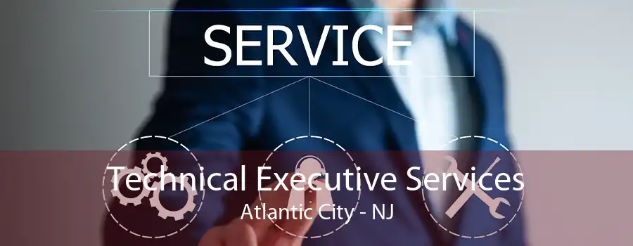 Technical Executive Services Atlantic City - NJ