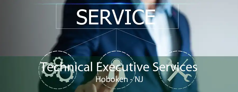 Technical Executive Services Hoboken - NJ