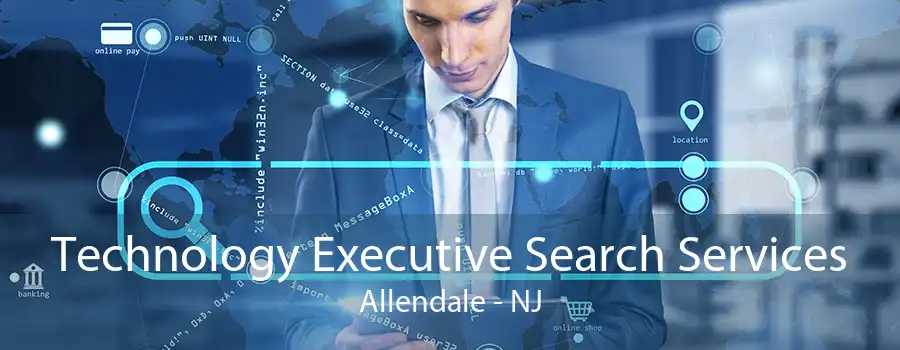 Technology Executive Search Services Allendale - NJ