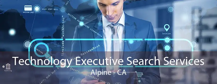 Technology Executive Search Services Alpine - CA