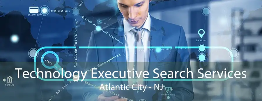 Technology Executive Search Services Atlantic City - NJ