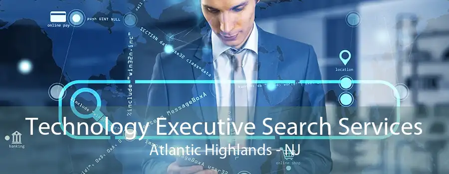 Technology Executive Search Services Atlantic Highlands - NJ