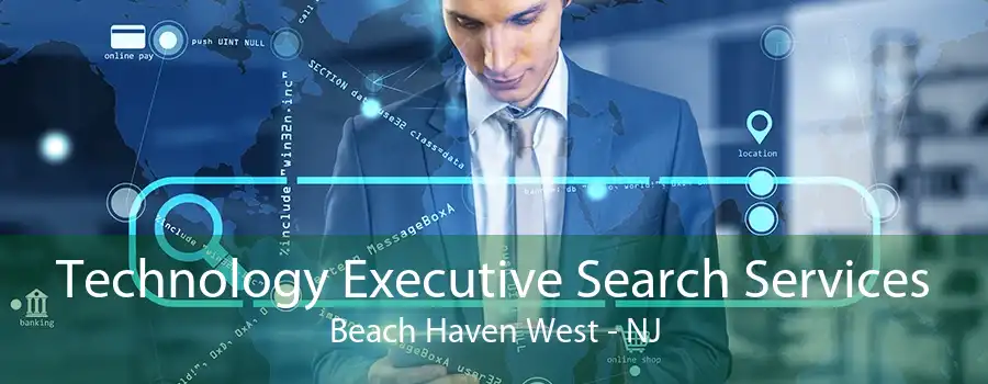 Technology Executive Search Services Beach Haven West - NJ