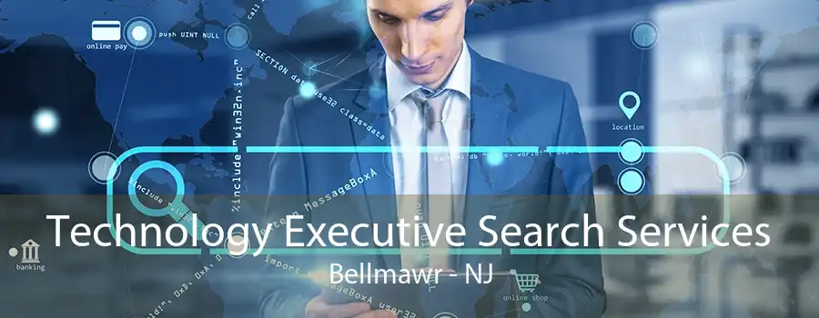 Technology Executive Search Services Bellmawr - NJ